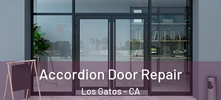  Accordion Door Repair Los Gatos - CA