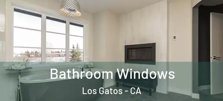  Bathroom Windows Los Gatos - CA