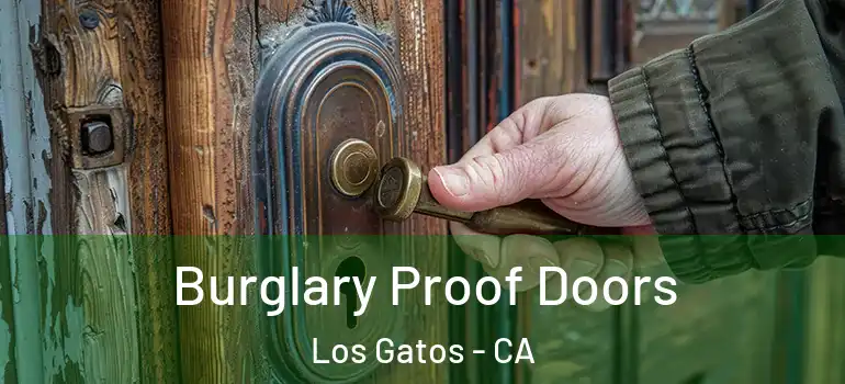  Burglary Proof Doors Los Gatos - CA