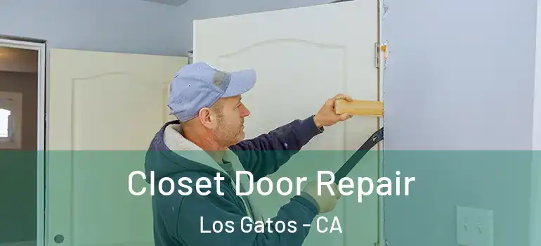  Closet Door Repair Los Gatos - CA