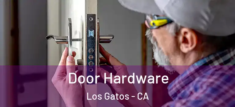  Door Hardware Los Gatos - CA