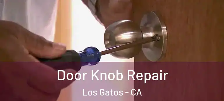  Door Knob Repair Los Gatos - CA
