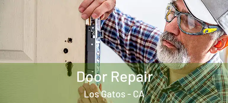  Door Repair Los Gatos - CA