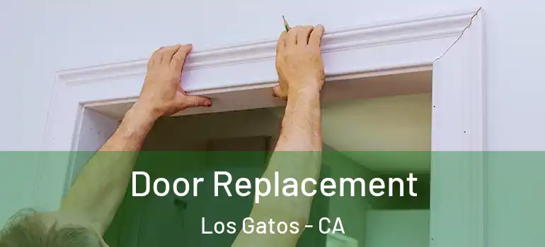  Door Replacement Los Gatos - CA