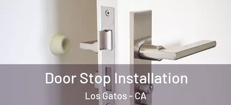  Door Stop Installation Los Gatos - CA
