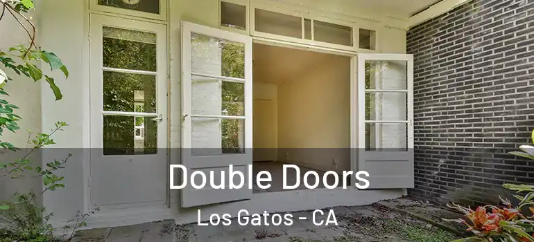  Double Doors Los Gatos - CA