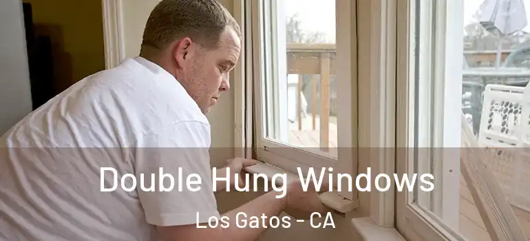  Double Hung Windows Los Gatos - CA