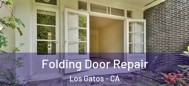  Folding Door Repair Los Gatos - CA