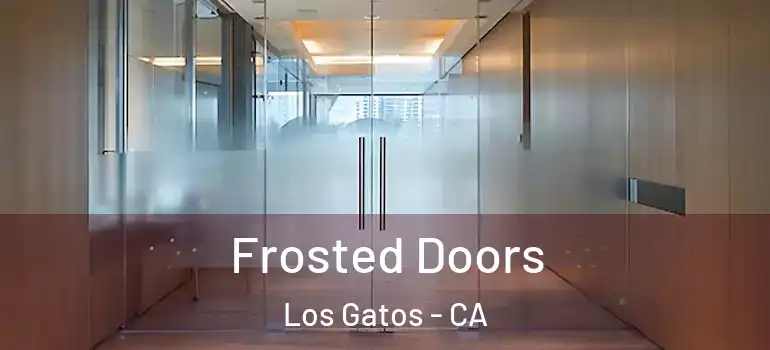  Frosted Doors Los Gatos - CA