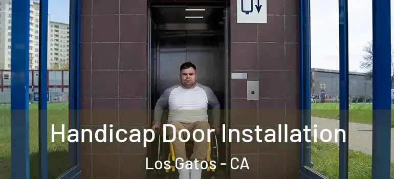  Handicap Door Installation Los Gatos - CA