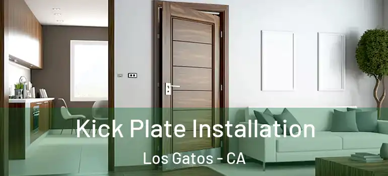 Kick Plate Installation Los Gatos - CA