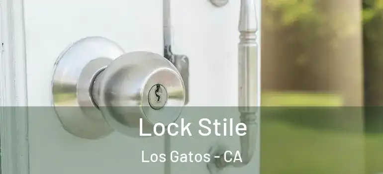  Lock Stile Los Gatos - CA