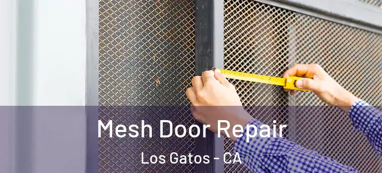  Mesh Door Repair Los Gatos - CA