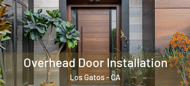  Overhead Door Installation Los Gatos - CA