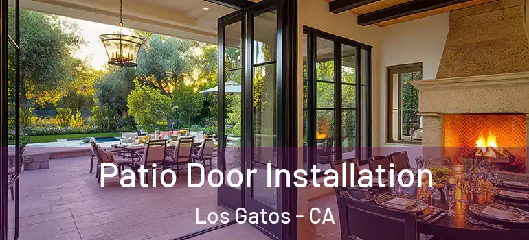  Patio Door Installation Los Gatos - CA