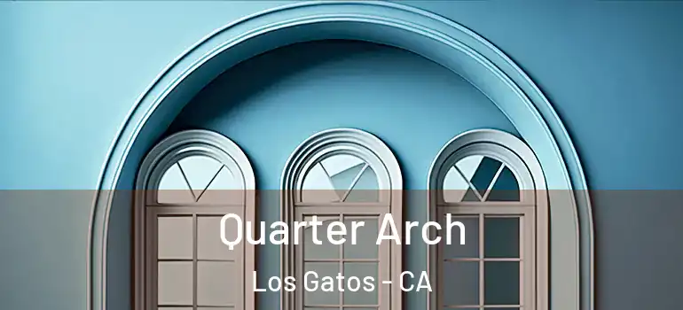  Quarter Arch Los Gatos - CA