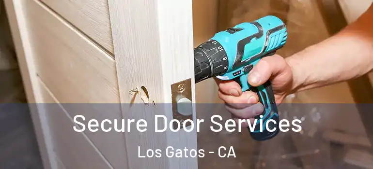  Secure Door Services Los Gatos - CA