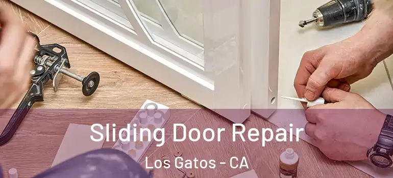  Sliding Door Repair Los Gatos - CA