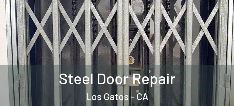  Steel Door Repair Los Gatos - CA