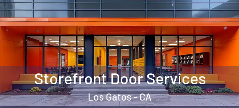  Storefront Door Services Los Gatos - CA