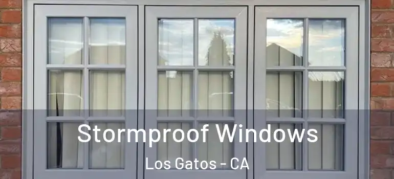  Stormproof Windows Los Gatos - CA