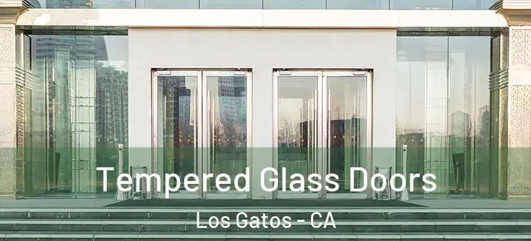  Tempered Glass Doors Los Gatos - CA