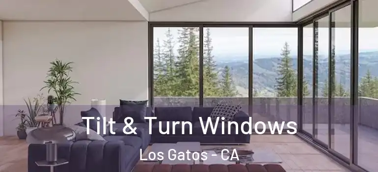  Tilt & Turn Windows Los Gatos - CA