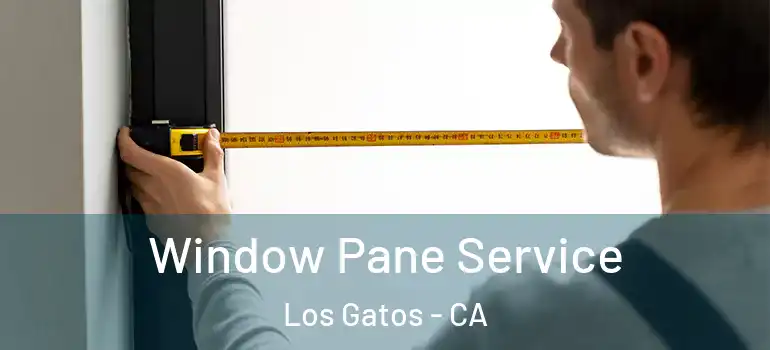  Window Pane Service Los Gatos - CA