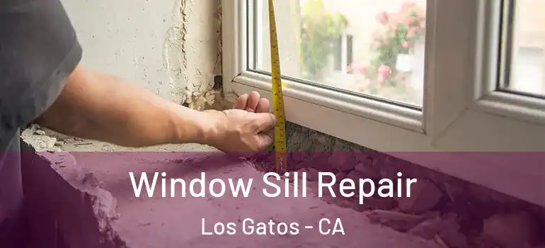  Window Sill Repair Los Gatos - CA
