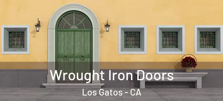  Wrought Iron Doors Los Gatos - CA