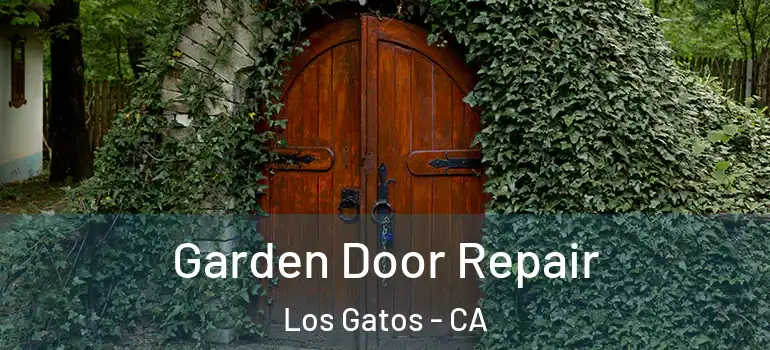  Garden Door Repair Los Gatos - CA