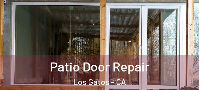  Patio Door Repair Los Gatos - CA