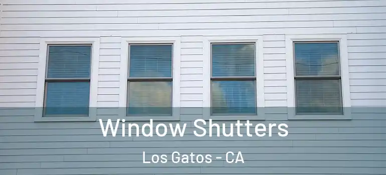  Window Shutters Los Gatos - CA